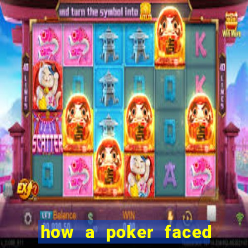 how a poker faced girl really feels